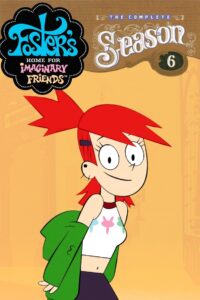 Foster’s Home for Imaginary Friends: Season 6